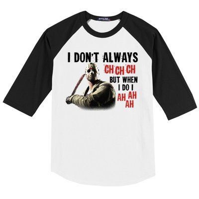 Funny Halloween I Don't Always Ch Ch Ch But When I Do I Ah Ah Ah Baseball Sleeve Shirt