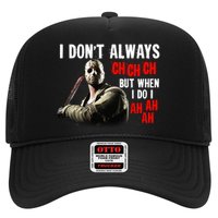 Funny Halloween I Don't Always Ch Ch Ch But When I Do I Ah Ah Ah Trucker Hat