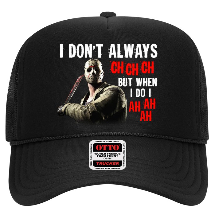 Funny Halloween I Don't Always Ch Ch Ch But When I Do I Ah Ah Ah Trucker Hat