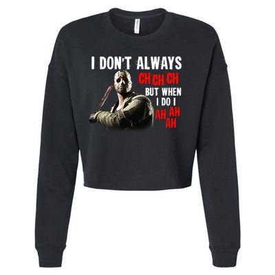 Funny Halloween I Don't Always Ch Ch Ch But When I Do I Ah Ah Ah Cropped Pullover Crew