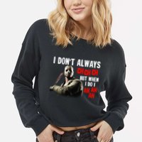 Funny Halloween I Don't Always Ch Ch Ch But When I Do I Ah Ah Ah Cropped Pullover Crew