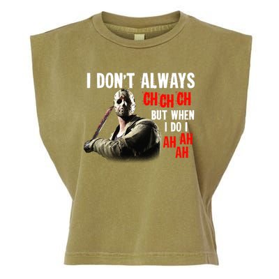 Funny Halloween I Don't Always Ch Ch Ch But When I Do I Ah Ah Ah Garment-Dyed Women's Muscle Tee