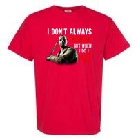 Funny Halloween I Don't Always Ch Ch Ch But When I Do I Ah Ah Ah Garment-Dyed Heavyweight T-Shirt