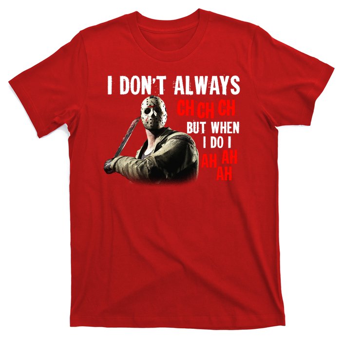 Funny Halloween I Don't Always Ch Ch Ch But When I Do I Ah Ah Ah T-Shirt