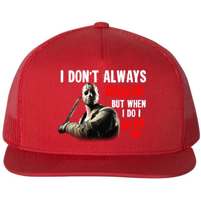 Funny Halloween I Don't Always Ch Ch Ch But When I Do I Ah Ah Ah Flatbill Hat