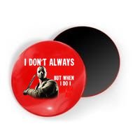 Funny Halloween I Don't Always Ch Ch Ch But When I Do I Ah Ah Ah Magnet