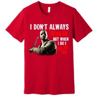 Funny Halloween I Don't Always Ch Ch Ch But When I Do I Ah Ah Ah Premium T-Shirt