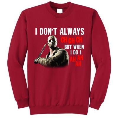 Funny Halloween I Don't Always Ch Ch Ch But When I Do I Ah Ah Ah Tall Sweatshirt