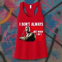 Funny Halloween I Don't Always Ch Ch Ch But When I Do I Ah Ah Ah Womens Tank Top