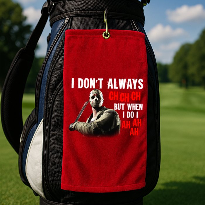Funny Halloween I Don't Always Ch Ch Ch But When I Do I Ah Ah Ah Golf Towel