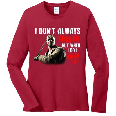 Funny Halloween I Don't Always Ch Ch Ch But When I Do I Ah Ah Ah Ladies Long Sleeve Shirt