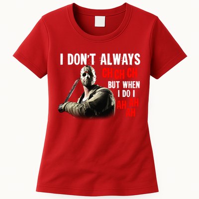 Funny Halloween I Don't Always Ch Ch Ch But When I Do I Ah Ah Ah Womens T-Shirt