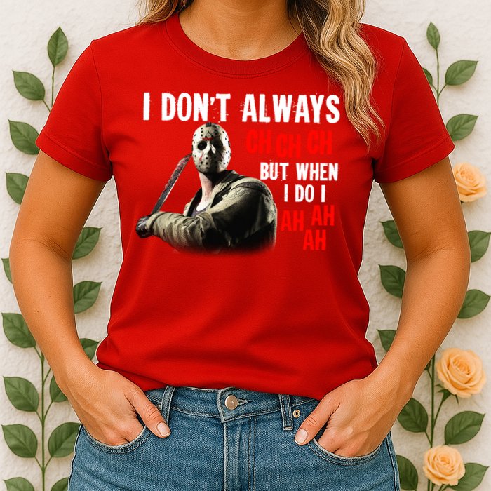 Funny Halloween I Don't Always Ch Ch Ch But When I Do I Ah Ah Ah Womens T-Shirt