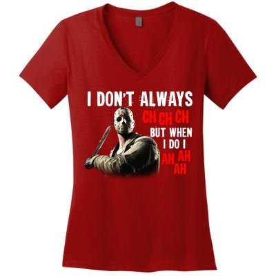 Funny Halloween I Don't Always Ch Ch Ch But When I Do I Ah Ah Ah Women's V-Neck T-Shirt