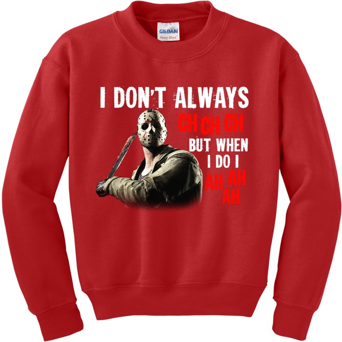 Funny Halloween I Don't Always Ch Ch Ch But When I Do I Ah Ah Ah Kids Sweatshirt