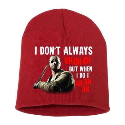 Funny Halloween I Don't Always Ch Ch Ch But When I Do I Ah Ah Ah Short Acrylic Beanie
