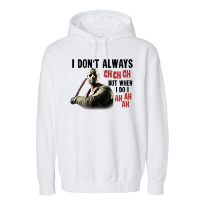 Funny Halloween I Don't Always Ch Ch Ch But When I Do I Ah Ah Ah Garment-Dyed Fleece Hoodie