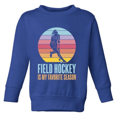 Field Hockey Is My Favorite Season Cool Gift Toddler Sweatshirt