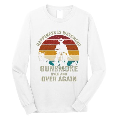 Funny Happiness Is Watching Gunsmoke Over And Over Again Cowboys Long Sleeve Shirt