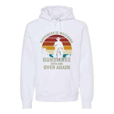 Funny Happiness Is Watching Gunsmoke Over And Over Again Cowboys Premium Hoodie