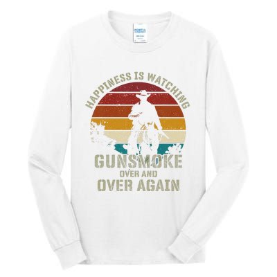 Funny Happiness Is Watching Gunsmoke Over And Over Again Cowboys Tall Long Sleeve T-Shirt