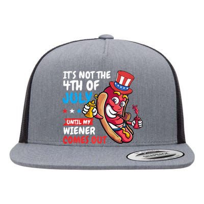 Funny Hotdog It's Not 4th of July Until My Wiener Comes Out  Flat Bill Trucker Hat