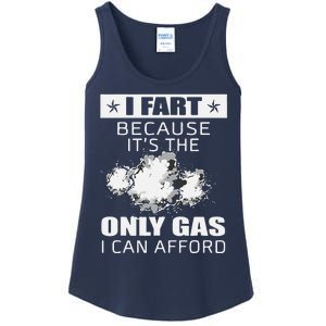 Fart Humor I Fart Because ItS The Only Gas I Can Afford Ladies Essential Tank