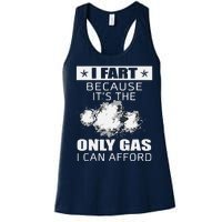 Fart Humor I Fart Because ItS The Only Gas I Can Afford Women's Racerback Tank