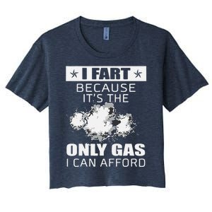 Fart Humor I Fart Because ItS The Only Gas I Can Afford Women's Crop Top Tee