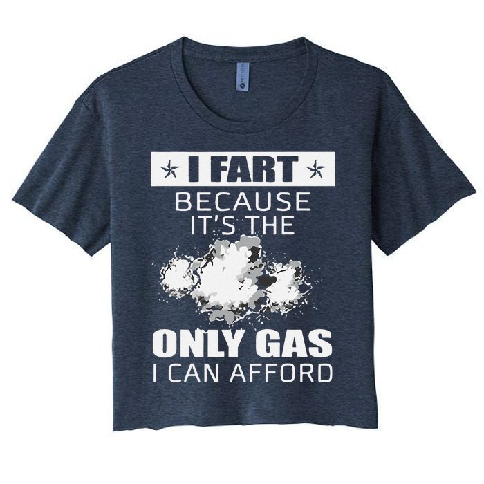 Fart Humor I Fart Because ItS The Only Gas I Can Afford Women's Crop Top Tee