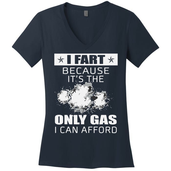 Fart Humor I Fart Because ItS The Only Gas I Can Afford Women's V-Neck T-Shirt