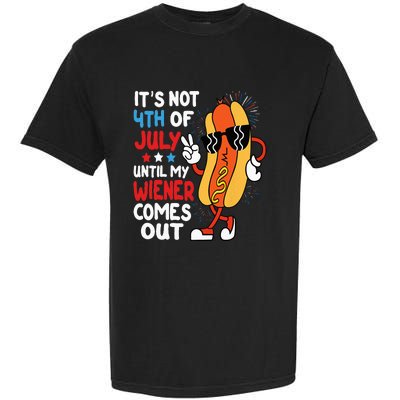 Funny Hotdog It's Not 4th of July Until My Wiener Comes Out Garment-Dyed Heavyweight T-Shirt