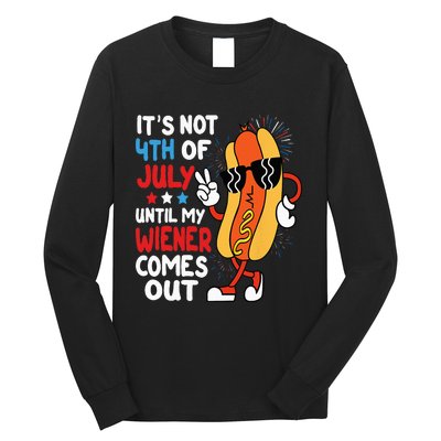 Funny Hotdog It's Not 4th of July Until My Wiener Comes Out Long Sleeve Shirt