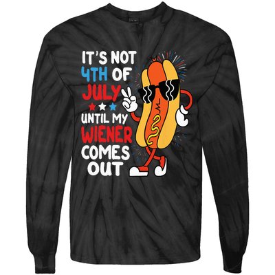 Funny Hotdog It's Not 4th of July Until My Wiener Comes Out Tie-Dye Long Sleeve Shirt