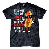 Funny Hotdog It's Not 4th of July Until My Wiener Comes Out Tie-Dye T-Shirt