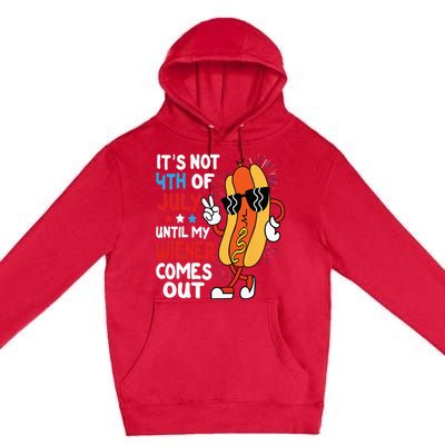 Funny Hotdog It's Not 4th of July Until My Wiener Comes Out Premium Pullover Hoodie