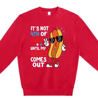 Funny Hotdog It's Not 4th of July Until My Wiener Comes Out Premium Crewneck Sweatshirt