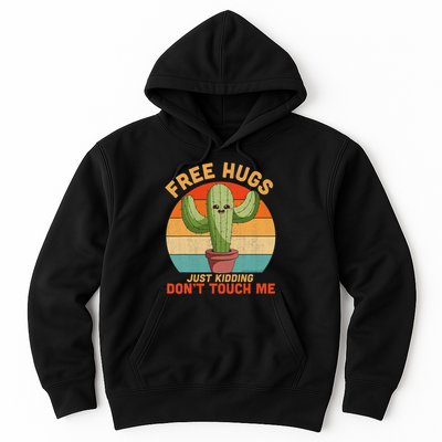 Free Hugs Just Kidding Don't Touch Me Cactus Funny Gift Hoodie
