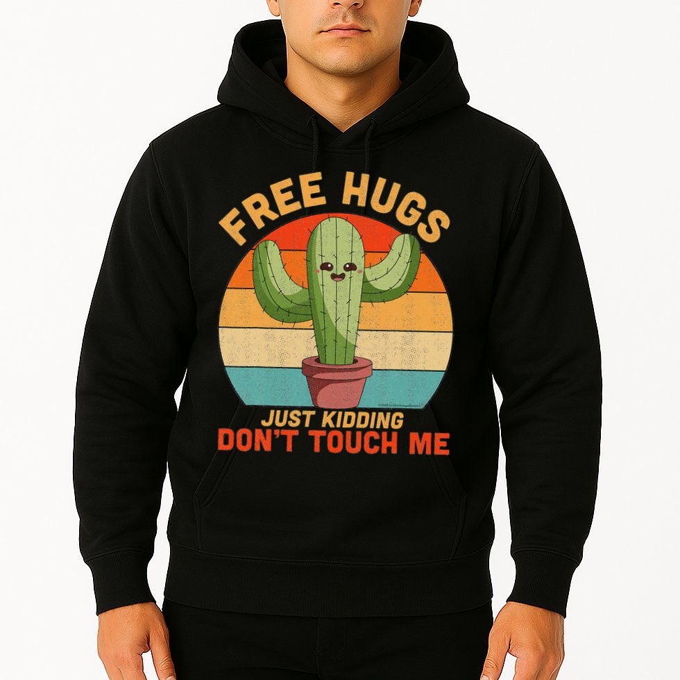 Free Hugs Just Kidding Don't Touch Me Cactus Funny Gift Hoodie