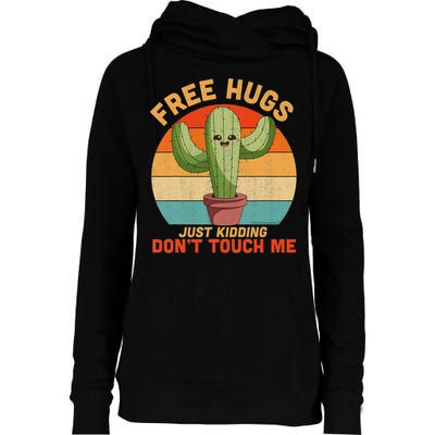 Free Hugs Just Kidding Don't Touch Me Cactus Funny Gift Womens Funnel Neck Pullover Hood