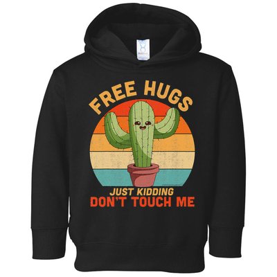 Free Hugs Just Kidding Don't Touch Me Cactus Funny Gift Toddler Hoodie