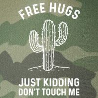 Free Hugs Just Kidding Don't Touch Me Cactus Not A Hugger TShirt Legacy Tie Dye Trucker Hat