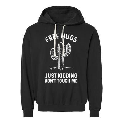 Free Hugs Just Kidding Don't Touch Me Cactus Not A Hugger TShirt Garment-Dyed Fleece Hoodie