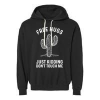 Free Hugs Just Kidding Don't Touch Me Cactus Not A Hugger TShirt Garment-Dyed Fleece Hoodie