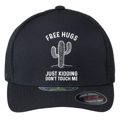 Free Hugs Just Kidding Don't Touch Me Cactus Not A Hugger TShirt Flexfit Unipanel Trucker Cap
