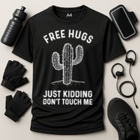 Free Hugs Just Kidding Don't Touch Me Cactus Not A Hugger TShirt Performance Shirt