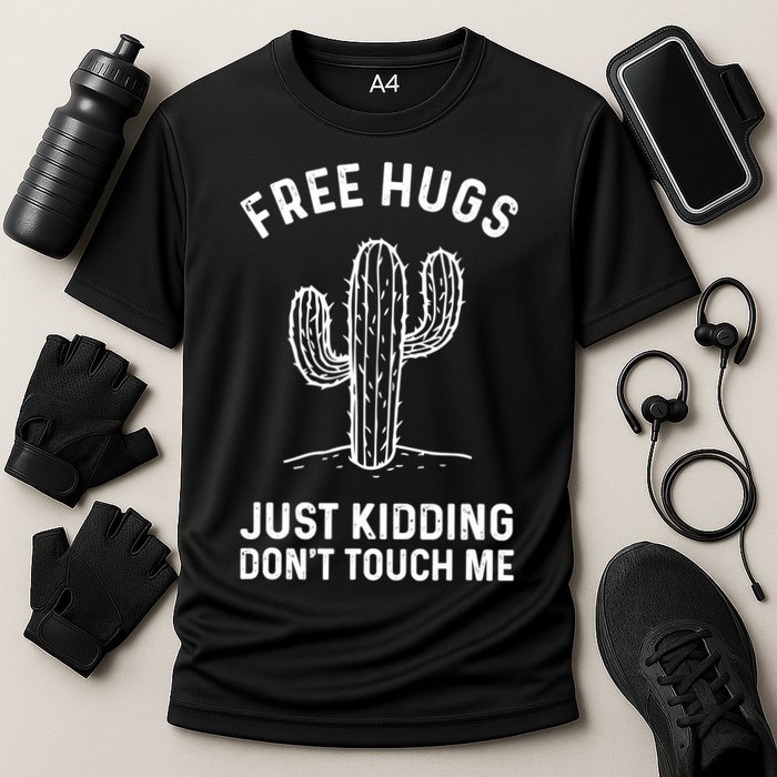 Free Hugs Just Kidding Don't Touch Me Cactus Not A Hugger TShirt Performance Shirt