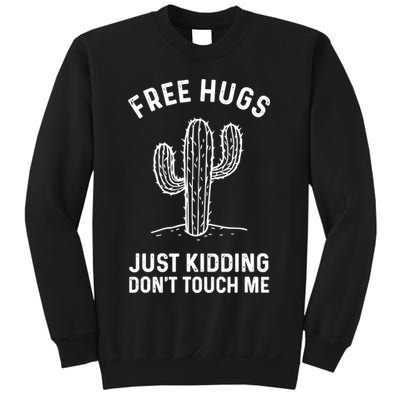 Free Hugs Just Kidding Don't Touch Me Cactus Not A Hugger TShirt Sweatshirt