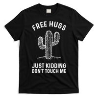 Free Hugs Just Kidding Don't Touch Me Cactus Not A Hugger TShirt T-Shirt