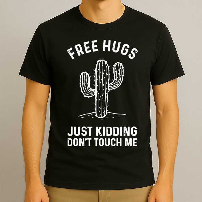 Free Hugs Just Kidding Don't Touch Me Cactus Not A Hugger TShirt T-Shirt
